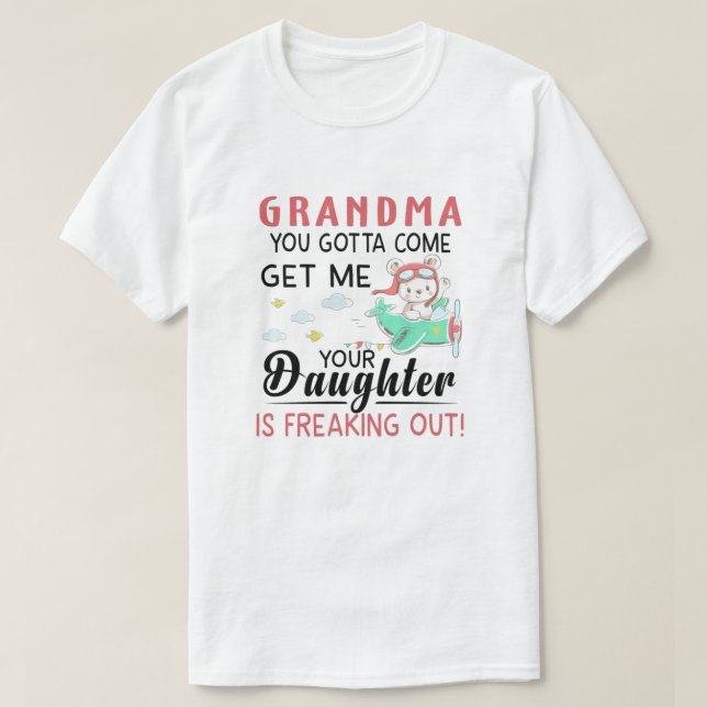 Camiseta Grandma You Gotta Come Get Me Your Daughter Is Fre (Diseño del anverso)