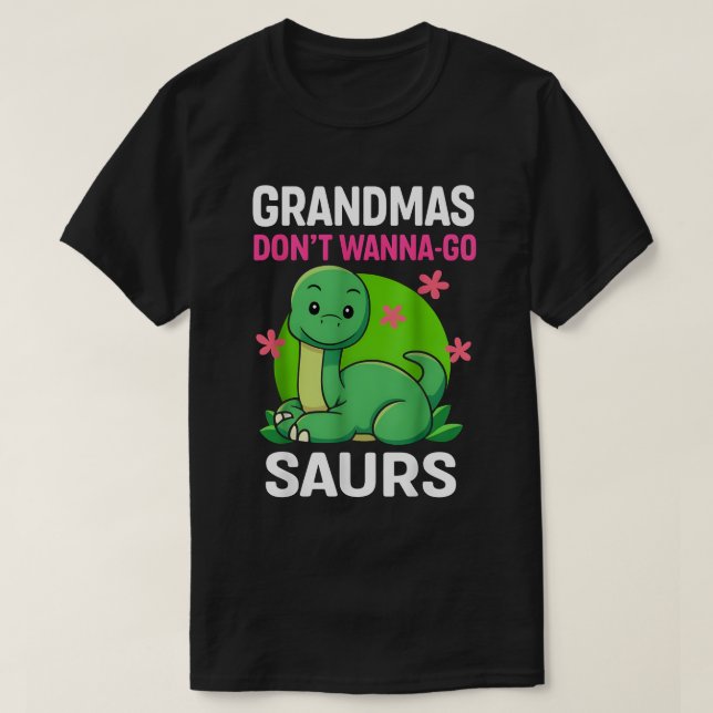 Camiseta Grandmas Donn't Wanna-Go Saurs (Diseño del anverso)