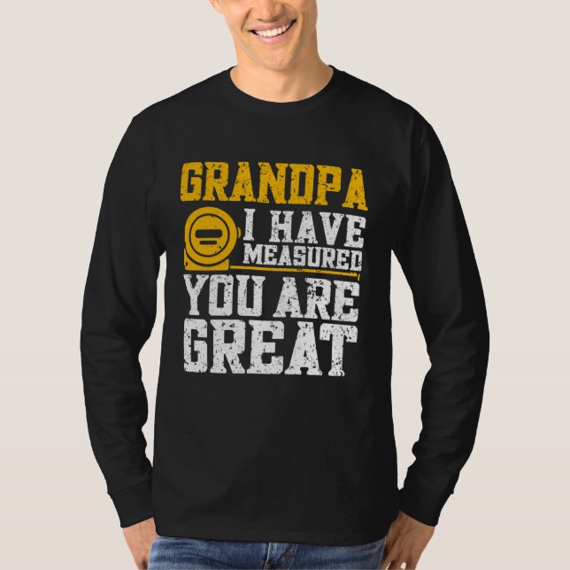 Camiseta Grandpa I Have Measured You Are Great   Grandpa (Anverso)
