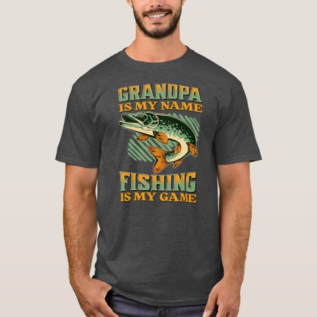 Camiseta Grandpa is My Name Fishing is My Game Funny (Anverso)