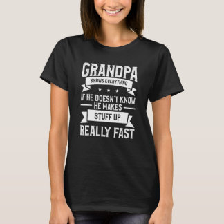Camiseta Grandpa Knows Everything If He Doesn't Know He Mak