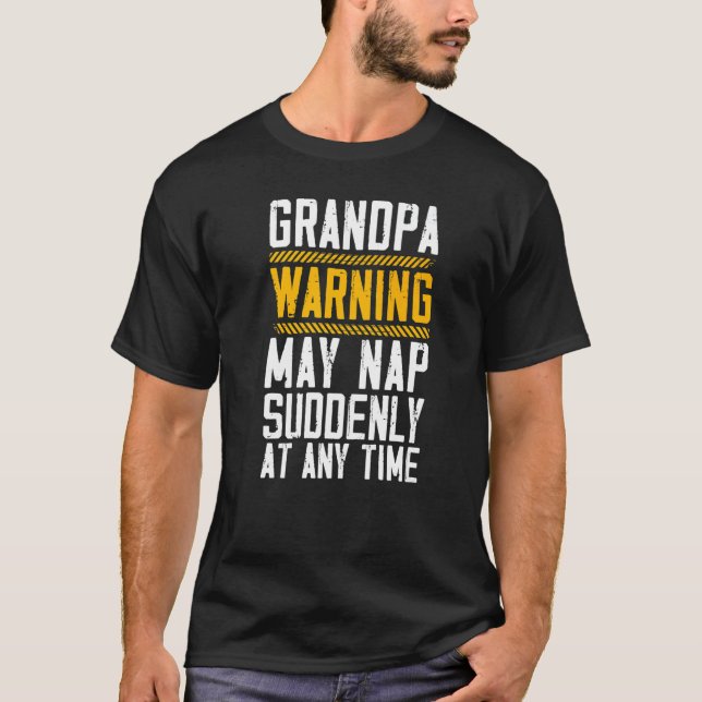 Camiseta Grandpa Warning May Nap Suddenly At Any Time Grand (Anverso)