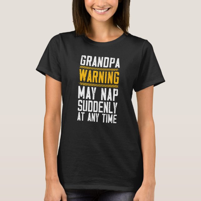 Camiseta Grandpa Warning May Nap Suddenly At Any Time Grand (Anverso)
