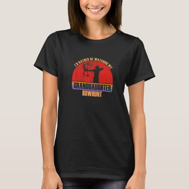 Camiseta Grandparent Rather Be Watching Bowhunt Granddaught (Anverso)
