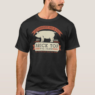 Camiseta Granja de cerdo de ladrillo - tan codiciosa como e
