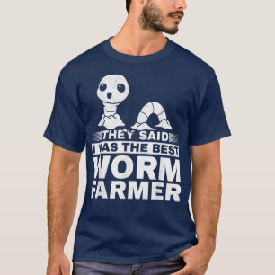 Camiseta Granja De Gusanos De Granja Dijeron Que Yo Era La