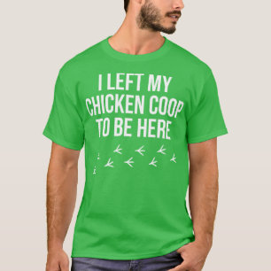 Camiseta Granjero de pollo Dejé mi gallo de gallina Hen