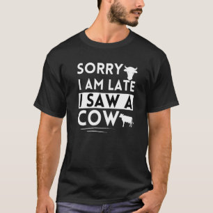Camiseta Granjero de vacas siento haber llegado tarde al ve