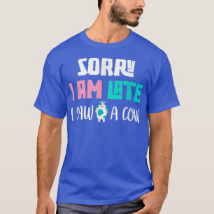 Camiseta Granjero gracioso Lo siento llegué tarde vi a un a