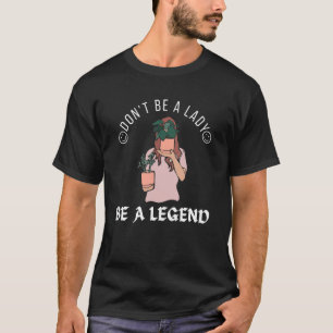 Camiseta Granjero gracioso, no seas una dama, buena amiga