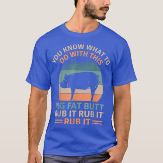 Camiseta Grasa de cerdo, pero frota el culo, es gracioso as