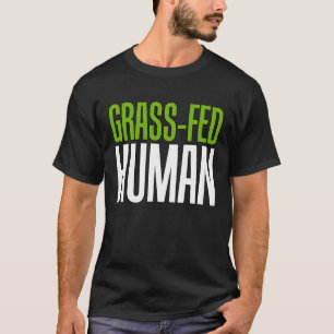 Camiseta Grass Fed Human Life Choice