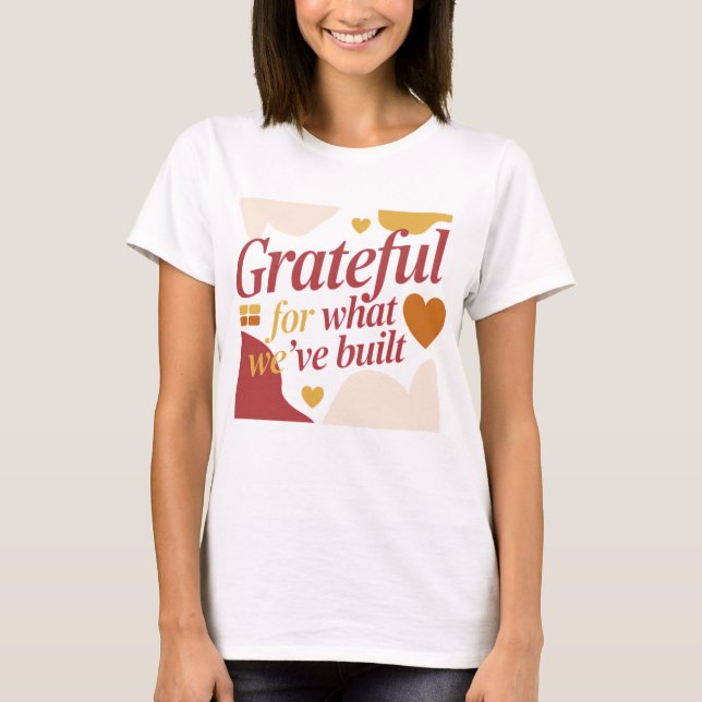 Camiseta Grateful for What We’ve Built - Valentine's Gift (Anverso)