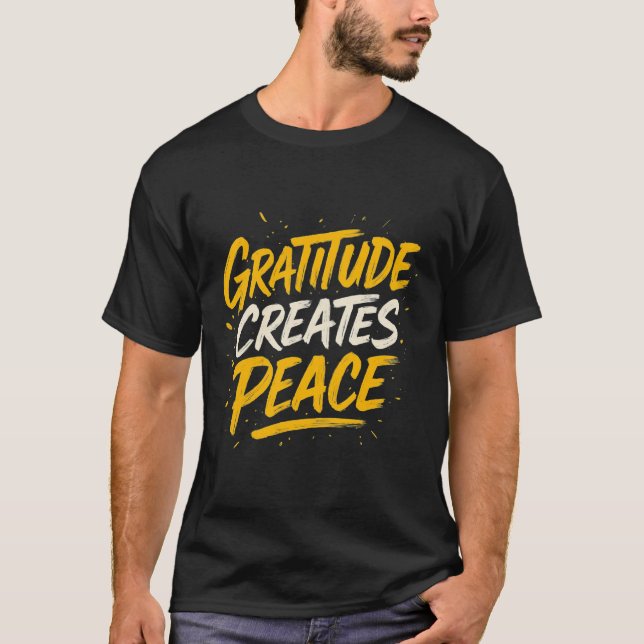 Camiseta Gratitude Creates Peace – Inspirational Quote T-Sh (Anverso)