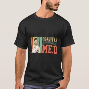 Camiseta Gravedad 1 Yo 0 Fractura de brazo 1