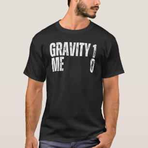 Camiseta Gravity 1 Me 0 Get Well Pronto Recovery Quote