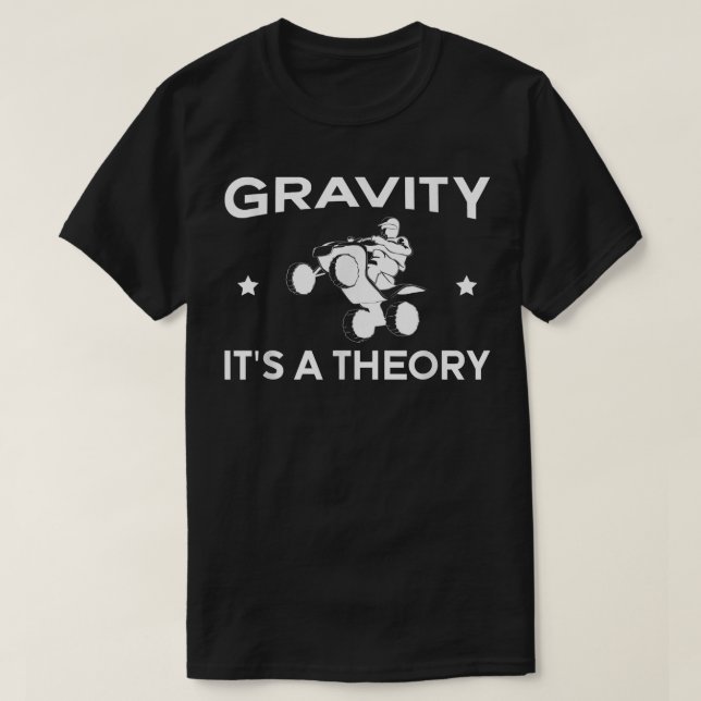 Camiseta Gravity Its A Theory Quad Bike Rider  (Diseño del anverso)