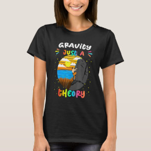 Camiseta Gravity Just A Theory Rock Climbing Humor Sarcasti