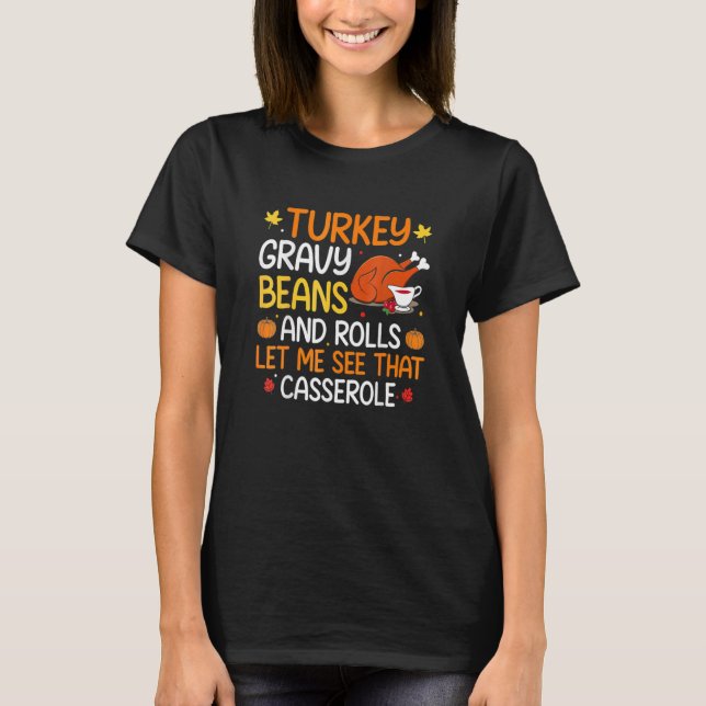 Camiseta Gravy Beans And Rolls Let Me Cute Turkey Thanksgiv (Anverso)