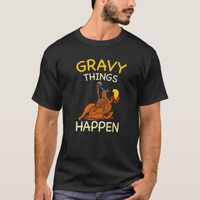 Camiseta Gravy Things Happen Gobble Me  Turkey Thanksgiving (Anverso)