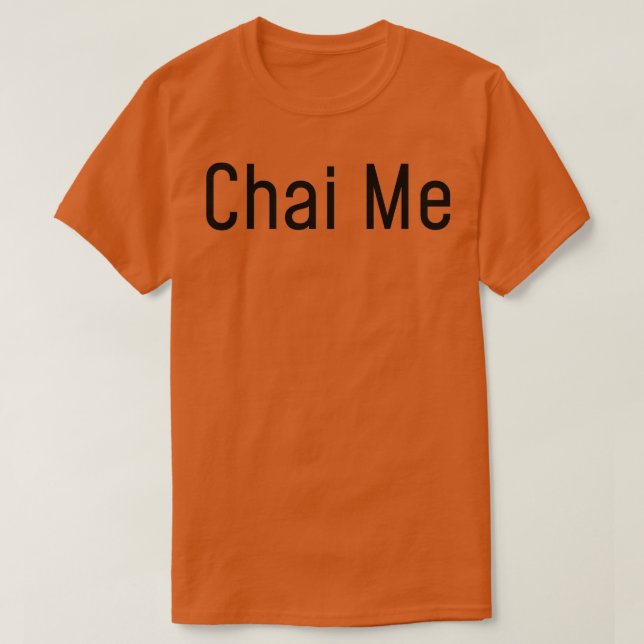 Camiseta Gray Chai Me Tea Shirt Tea Lover 1 (Diseño del anverso)