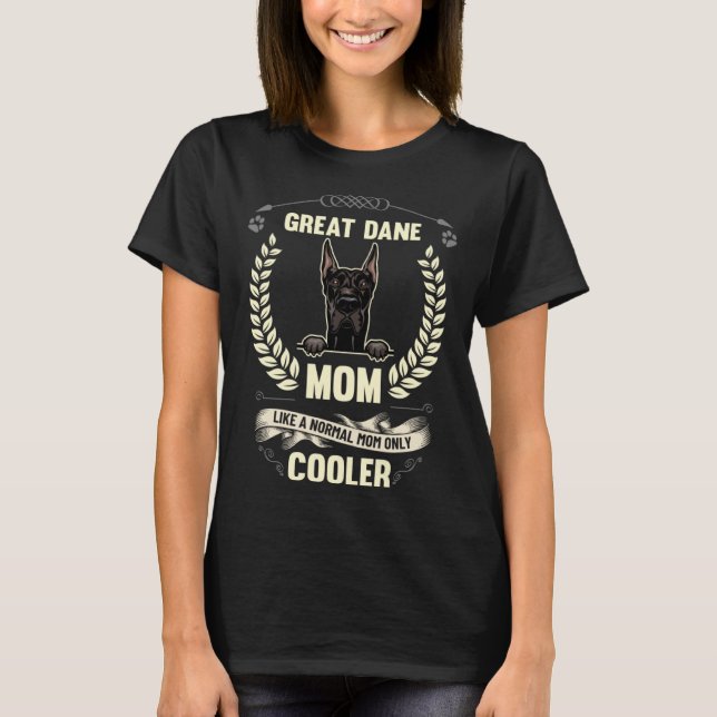 Camiseta Great Dane Mom Like A Normal Mom Only Cooler  Dog  (Anverso)