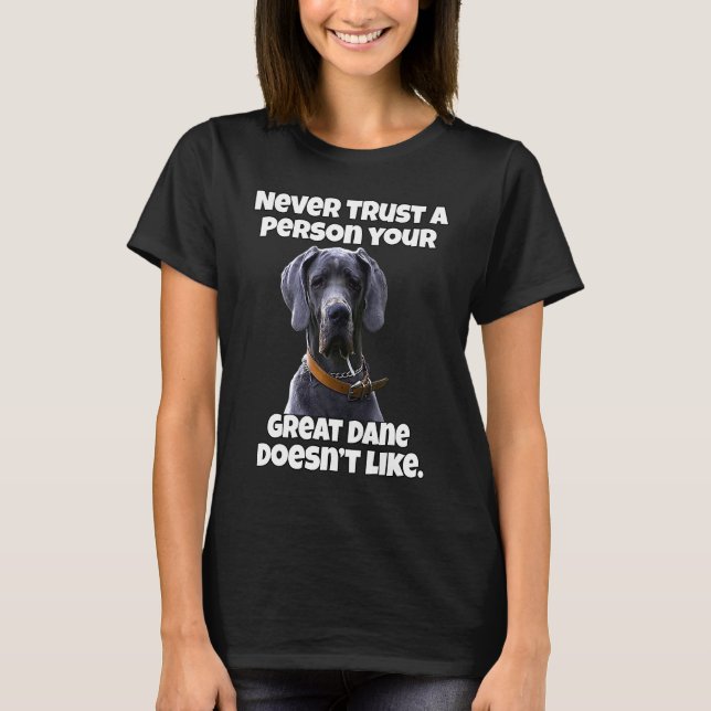 Camiseta Great Dane Nunca Confía En Una Persona Que Tu Gran (Anverso)