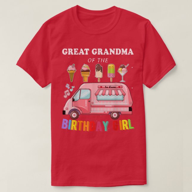 Camiseta Great Grandma Of The Birthday Girl Ice Cream Truck (Diseño del anverso)