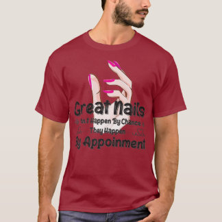 Camiseta Great Nail Dont Happen By Chance Funny Nail