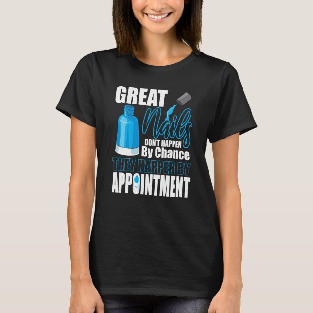 Camiseta Great Nails Appointment Chance Tech Manicurist Pol (Anverso)