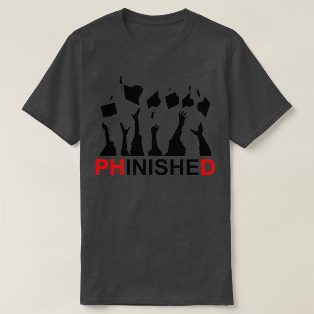 Camiseta Great Phinished Phd Funny Doctorate Graduation 7 (Diseño del anverso)