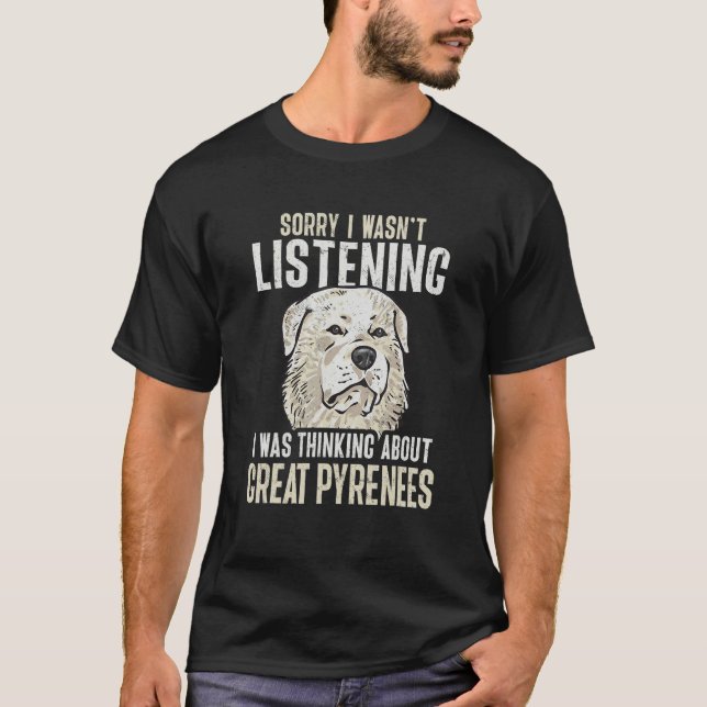 Camiseta Great Pyrenees Dog I Was Thinking About Great Pyre (Anverso)