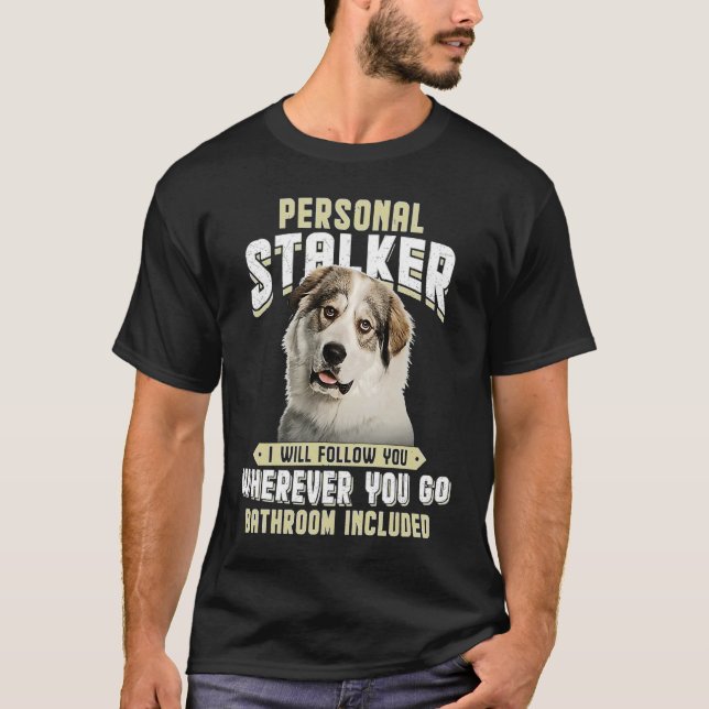 Camiseta Great Pyrenees Personal Stalker I Will Follow You  (Anverso)