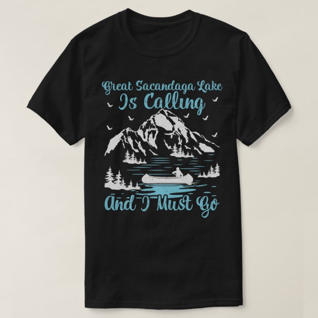 Camiseta Great Sacandaga Lake Is Calling And I Must Go  (Diseño del anverso)