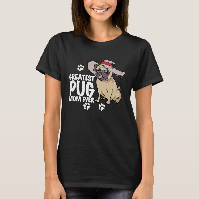Camiseta Greatest Pug Mom Ever Dog And Mom I Love My Pug La (Anverso)