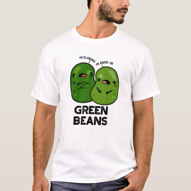 Camiseta Green Beans Funny Jealous Bean Pun (Anverso)