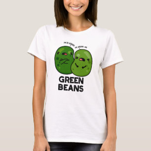 Camiseta Green Beans Funny Jealous Bean Pun