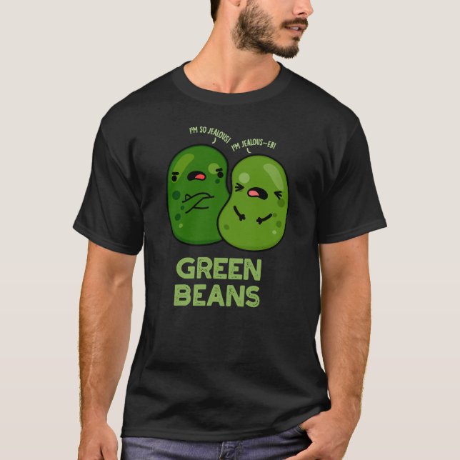Camiseta Green Beans Funny Jealous Bean Pun Dark BG (Anverso)