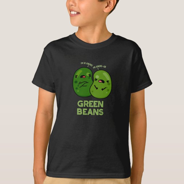 Camiseta Green Beans Funny Jealous Bean Pun Dark BG (Anverso)