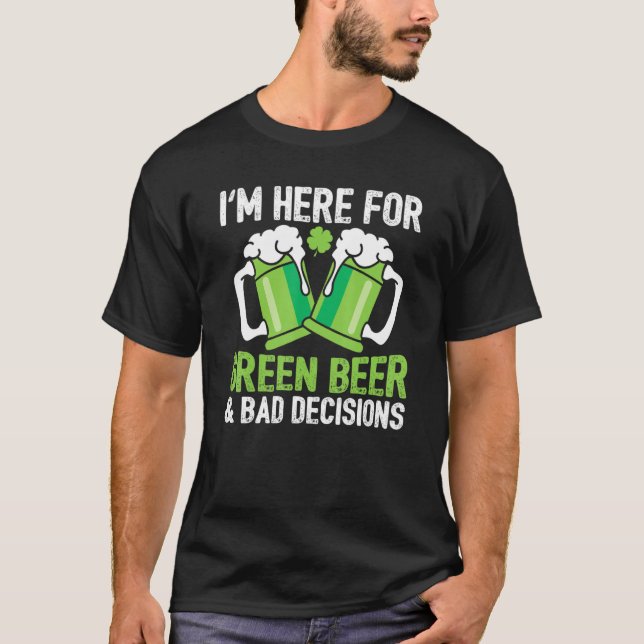 Camiseta Green Beer Bad Decisions Lucky Shamrock Happy Sain (Anverso)