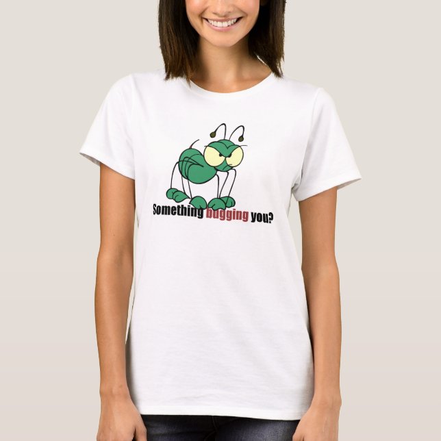 Camiseta Green Bug, ¿algo te molesta? (Anverso)