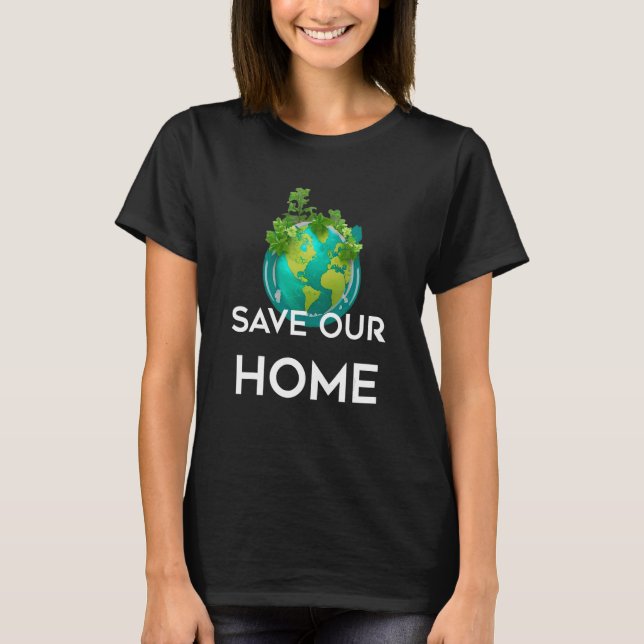 Camiseta Green Mother Earth Day Save Our Home 4 (Anverso)