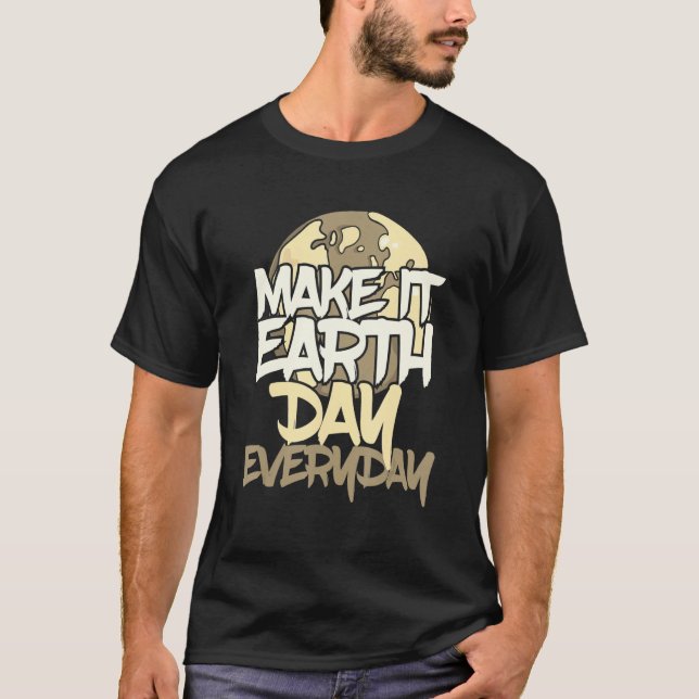 Camiseta Green Planet Make it Earth Day Everyday Environmen (Anverso)
