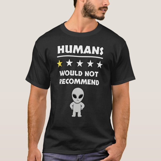 Camiseta Grey Alien Humans Would Not Recommend Don t Like P (Anverso)