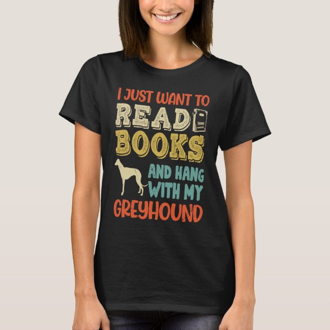 Camiseta Greyhound Mom I Just Want Read Books Hang Dog (Anverso)