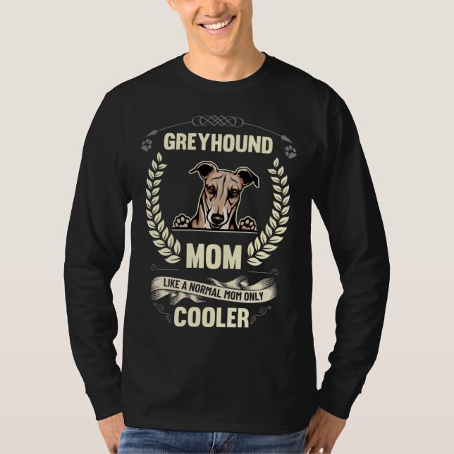 Camiseta Greyhound Mom Like A Normal Mom Only Cooler  Dog O (Anverso)