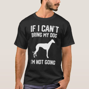 Camiseta Greyhound Si no puedo traer a mi perro no voy a lo