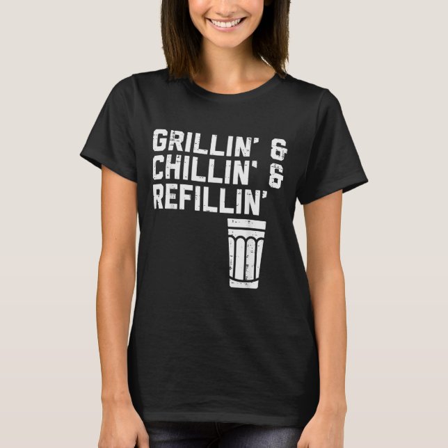 Camiseta Grillin Chillin Refillin Funny Bbq Grill Drinking  (Anverso)