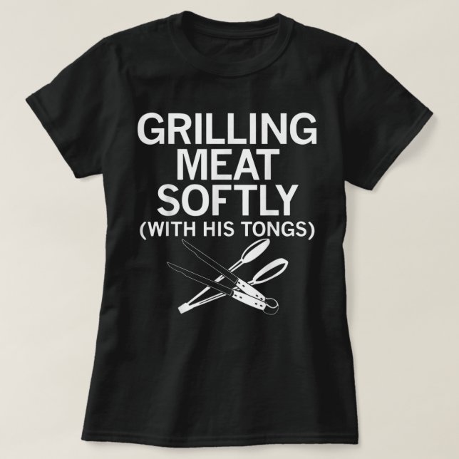 Camiseta Grilling Meat Softly With His Tongs Funny Grilling