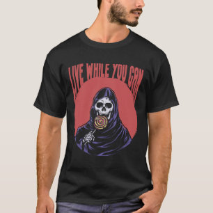 Camiseta Grim Reaper Vive Mientras Puedes Funcionar Chiste